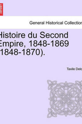 Cover of Histoire Du Second Empire, 1848-1869 (1848-1870). Tome Troisieme.