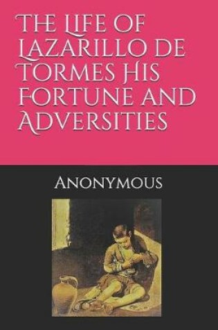 Cover of The Life of Lazarillo de Tormes His Fortune and Adversities