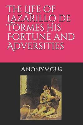 Book cover for The Life of Lazarillo de Tormes His Fortune and Adversities