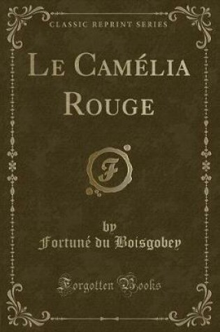 Cover of Le Camélia Rouge (Classic Reprint)