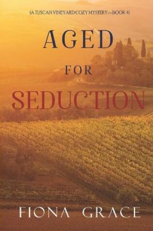 Cover of Aged for Seduction (A Tuscan Vineyard Cozy Mystery-Book 4)
