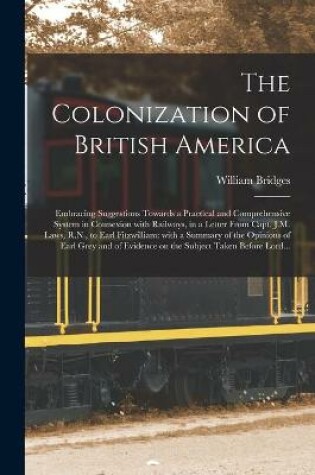 Cover of The Colonization of British America [microform]