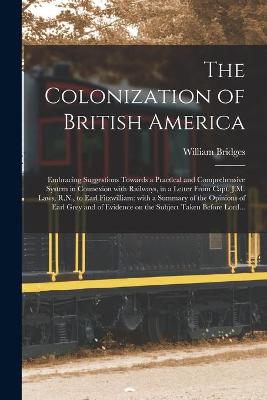 Book cover for The Colonization of British America [microform]