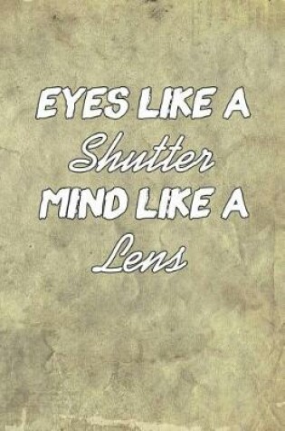 Cover of Eyes Like Shutter Mind Like a Lens