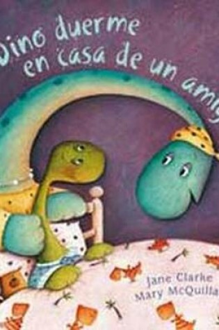 Cover of Dino Duerme en Casa de un Amigo