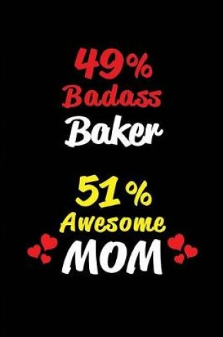 Cover of 49% Badass Baker 51% Awesome Mom