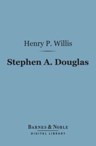 Cover of Stephen A. Douglas (Barnes & Noble Digital Library)