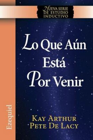 Cover of Lo Que Aun Esta Por Venir / What Is Yet to Come) (Ezekiel