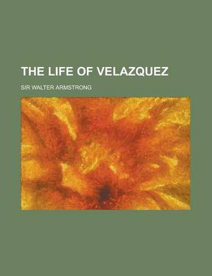 Book cover for The Life of Velazquez