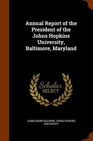 Cover of Annual Report of the President of the Johns Hopkins University, Baltimore, Maryland