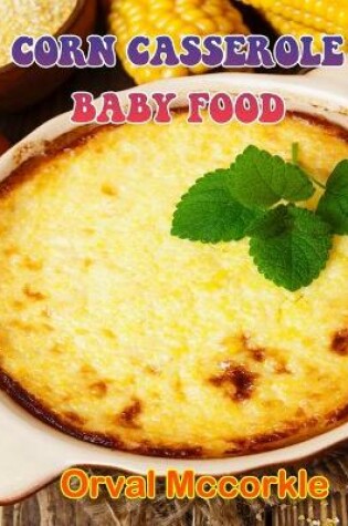 Cover of Corn Casserole Baby Food