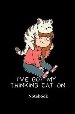 Cover of I've Got My Thinking Cat On Notebook