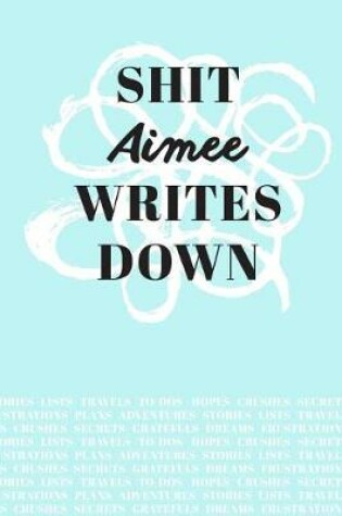 Cover of Shit Aimee Writes Down