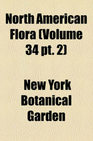 Cover of North American Flora (Volume 34 PT. 2)