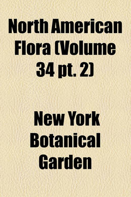 Book cover for North American Flora (Volume 34 PT. 2)