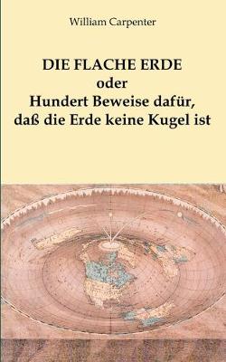 Book cover for Die flache Erde oder Hundert Beweise dafür, daß die Erde keine Kugel ist