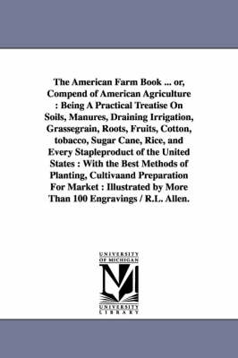 Book cover for The American Farm Book ... or, Compend of American Agriculture