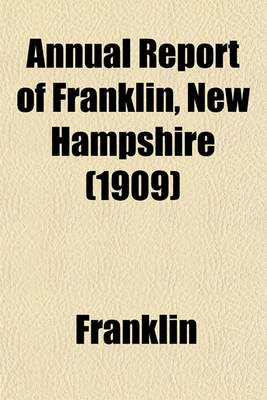 Book cover for Annual Report of Franklin, New Hampshire (1909)