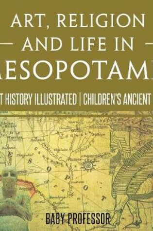 Cover of Religion and Life in Mesopotamia - Ancient History Illustrated Ch Art