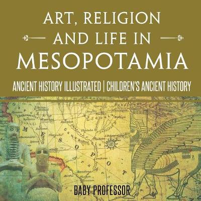 Book cover for Religion and Life in Mesopotamia - Ancient History Illustrated Ch Art