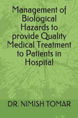 Book cover for Management of Biological Hazards to provide Quality Medical Treatment to Patients in Hospital