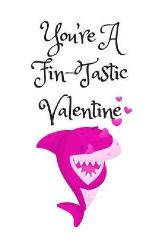 Cover of You're A Fin-Tastic Valentine, Graph Paper Composition Notebook with a Funny Shark Pun Saying in the Front, Valentine's Day Gift for Him or Her