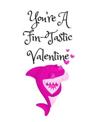 Book cover for You're A Fin-Tastic Valentine, Graph Paper Composition Notebook with a Funny Shark Pun Saying in the Front, Valentine's Day Gift for Him or Her