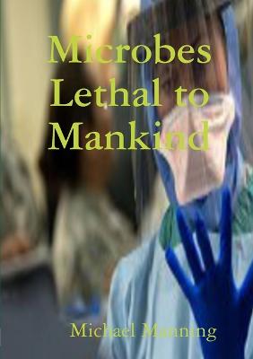 Book cover for Microbes Lethal to Mankind