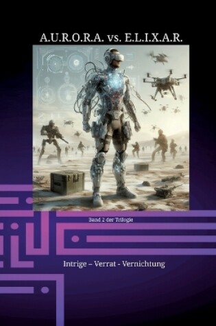 Cover of A.U.R.O.R.A. vs. E.L.I.X.A.R. Intrige - Verrat - Vernichtung