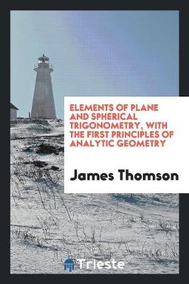 Book cover for Elements of Plane and Spherical Trigonometry, with the First Principles of Analytic Geometry