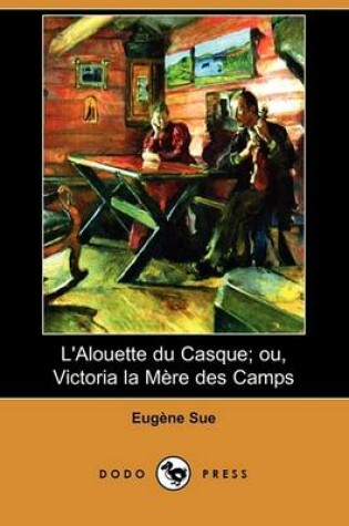 Cover of L'Alouette Du Casque; Ou, Victoria La Mere Des Camps (Dodo Press)