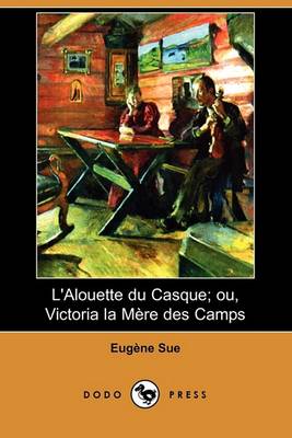 Book cover for L'Alouette Du Casque; Ou, Victoria La Mere Des Camps (Dodo Press)