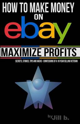Book cover for How to Make Money on eBay -- Maximize Profits