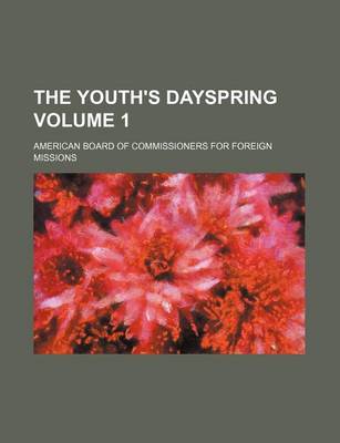 Book cover for The Youth's Dayspring Volume 1