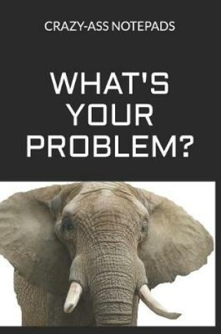 Cover of What's Your Problem?