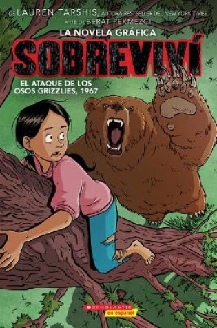 Cover of Sobreviv� El Ataque de Los Osos Grizzlies, 1967 (Graphix) (I Survived the Attack of the Grizzlies, 1967)