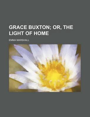 Book cover for Grace Buxton; Or, the Light of Home