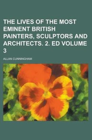 Cover of The Lives of the Most Eminent British Painters, Sculptors and Architects. 2. Ed Volume 3