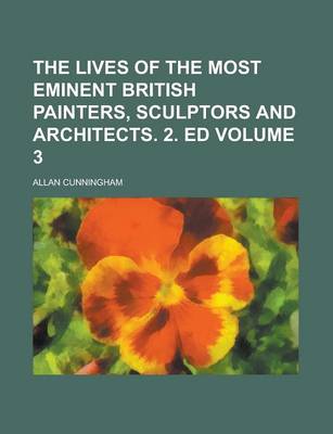 Book cover for The Lives of the Most Eminent British Painters, Sculptors and Architects. 2. Ed Volume 3