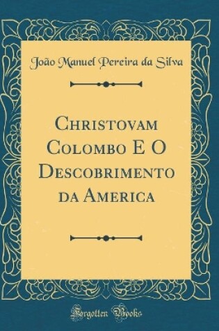 Cover of Christovam Colombo E O Descobrimento Da America (Classic Reprint)