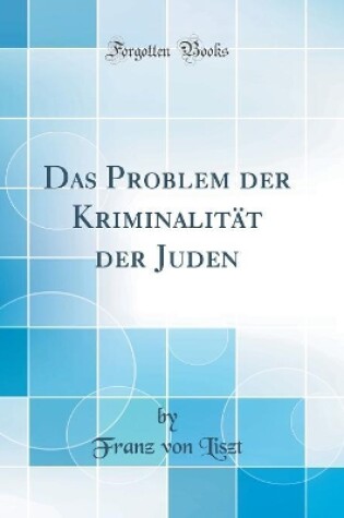 Cover of Das Problem der Kriminalität der Juden (Classic Reprint)