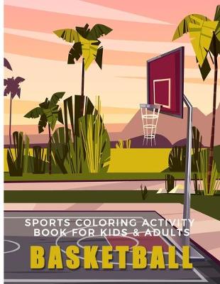 Book cover for Sports Coloring Activity Book For Kids & Adults Basketball
