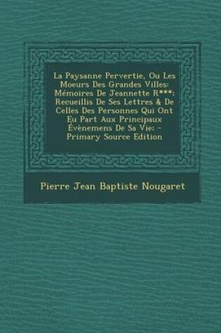 Cover of La Paysanne Pervertie, Ou Les Moeurs Des Grandes Villes