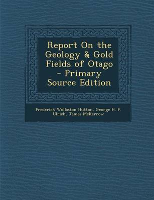 Book cover for Report on the Geology & Gold Fields of Otago - Primary Source Edition