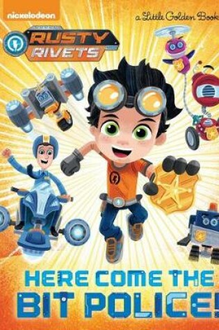 Cover of Here Come the Bit Police! (Rusty Rivets)