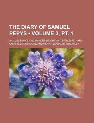 Book cover for The Diary of Samuel Pepys (Volume 3, PT. 1)