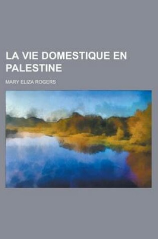 Cover of La Vie Domestique En Palestine