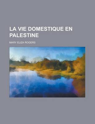 Book cover for La Vie Domestique En Palestine