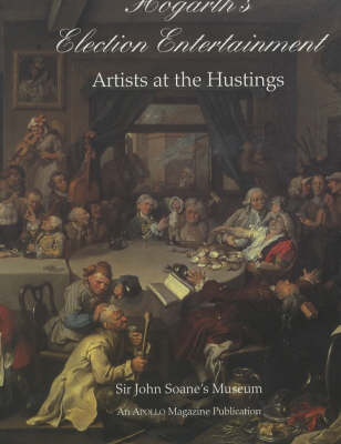 Book cover for Hogarth's Election Entertainment: Artista at the Hustings