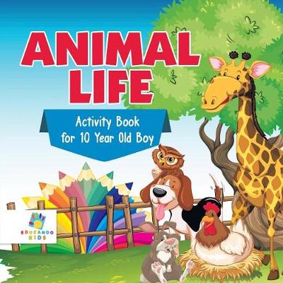 Book cover for Animal Life Activity Book for 10 Year Old Boy